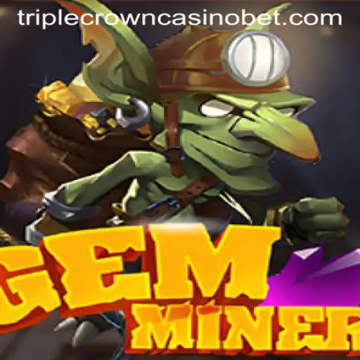 Exploring the Thrills of GemMiner at TRIPLE CROWN CASINO